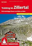 Trekking im Zillertal: Fünf mehrtägige Touren von Hütte zu Hütte. 40 Etappen. Mit GPS-Tracks (Rother Wanderführer)