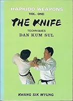 Hapkido Weapons Vol.one The Knife Techniques Dan Kum Sul B000GKOAFA Book Cover