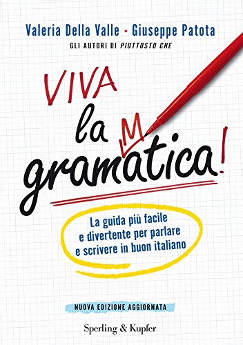 Viva la grammatica!: La guida più facile e divertente per imparare il buon italiano Viva la grammatica!: La guida più facile e divertente per imparare il buon italiano