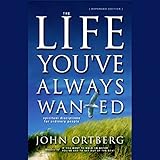  The Life You\'ve Always Wanted: Spiritual Discipline for Ordinary People