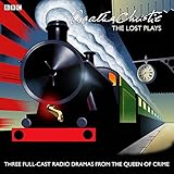Agatha Christie: The Lost Plays: Three BBC radio full-cast dramas: Butter in a Lordly Dish, Murder in the Mews & Personal Call