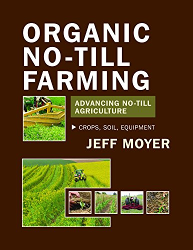 Télécharger Organic No-Till Farming: Advancing No-Till Agriculture: Crops, Soil, Equipment (English Edition) Livre eBook France