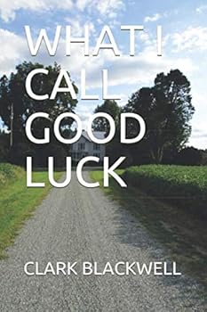 Paperback WHAT I CALL GOOD LUCK (The Luck Series) Book