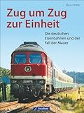 berliner mauerfall bilder  Zug um Zug zur Einheit. Die deutschen Eisenbahnen und der Fall der Mauer