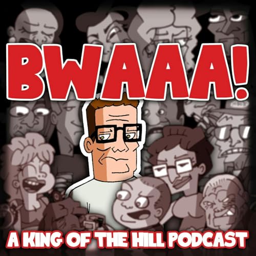 BWAAA! a King of the Hill Podcast Podcast By Rogue Media Network cover art