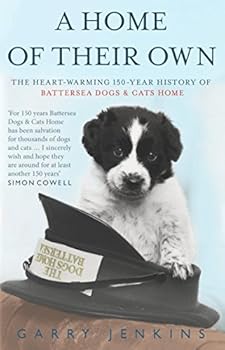 Paperback A Home of Their Own: The Heart-warming 150-year History of Battersea Dogs & Cats Home Book