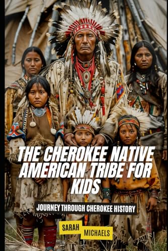 The Cherokee Native American Tribe For Kids: Jo... B0D8FQRHK1 Book Cover