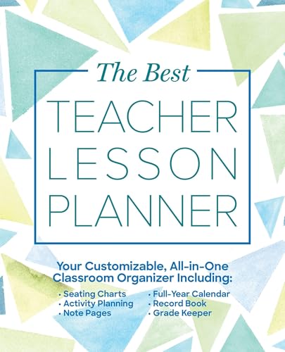 The Best Teacher Lesson Planner: Your Customizable, All-in-One Classroom Organizer with Seating Charts, Activity Plans, Note Pages, Full-Year Calendar, and Record Book (Books for Teachers)