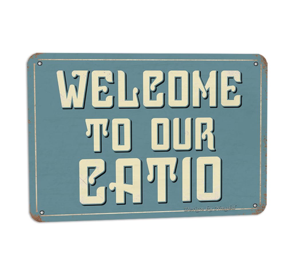 Welcome To Our Catio 8X6 Inch Metal Vintage Look Decoration Plaque Sign for Home Kitchen Farmhouse Garden Shop Store Cafe Coffee Bar Pub Funny Wall Decor