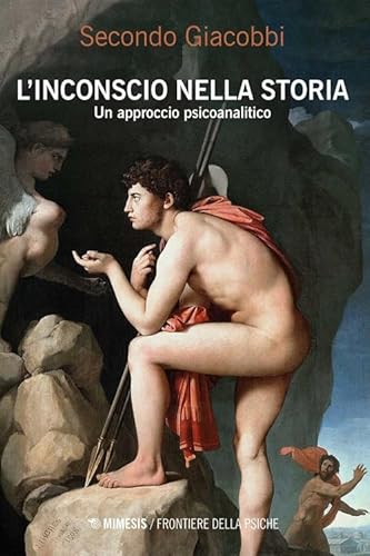 L'inconscio nella storia. Un approccio psicoanalitico