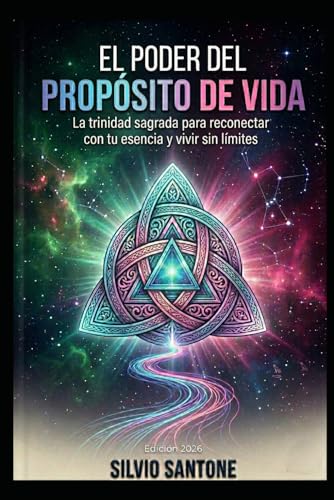 El Poder del Propósito de Vida: La trinidad sagrada para alcanzar felicidad con plenitud (Saga de libros "El Factor Conciencia") (Spanish Edition)