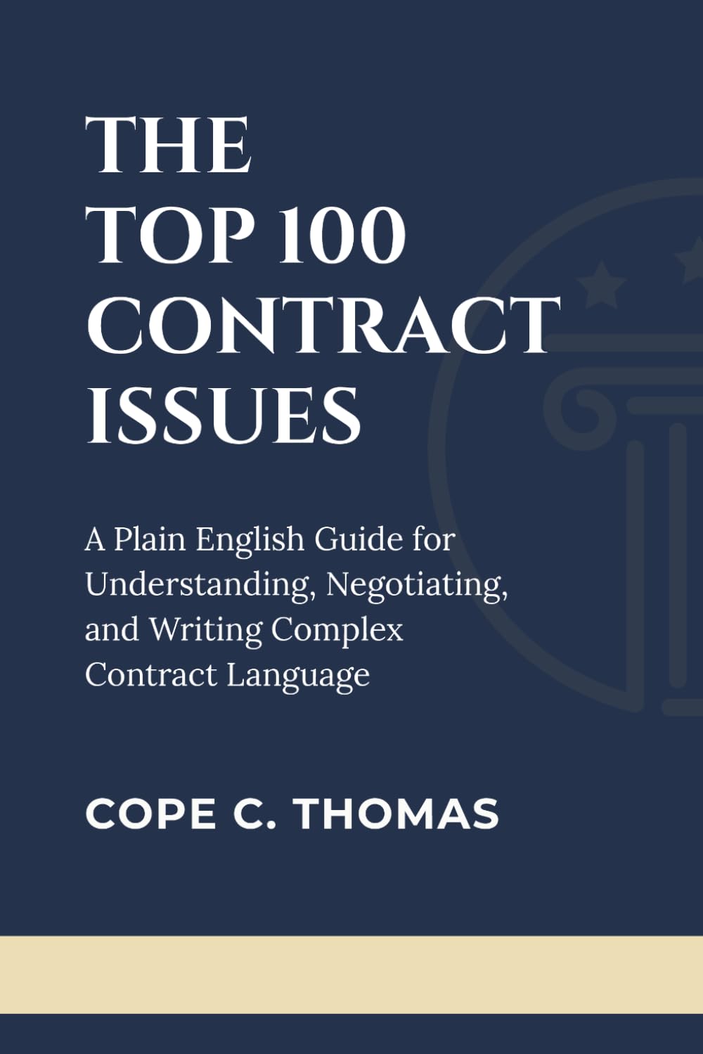 The Top 100 Contract Issues: A Plain English Guide for Understanding, Negotiation, and Writing Complex Contract Language
