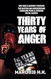  Thirty Years of Anger: One Man’s Journey through the Australian Underground Hardcore Punk & Extreme Metal Scenes (English Edition)