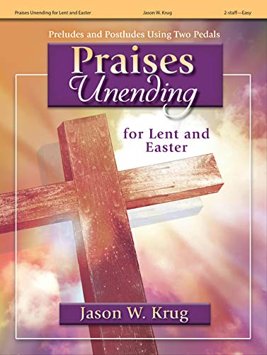 Praises Unending: For Lent and Easter