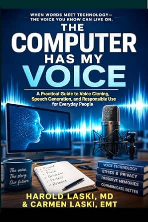 The Computer Has My Voice: An Independent Guide to Voice Cloning, Speech Generation, and Turning Written Words into Audio