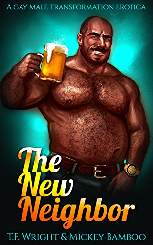 The New Neighbor: A Gay Male Transformation Erotica