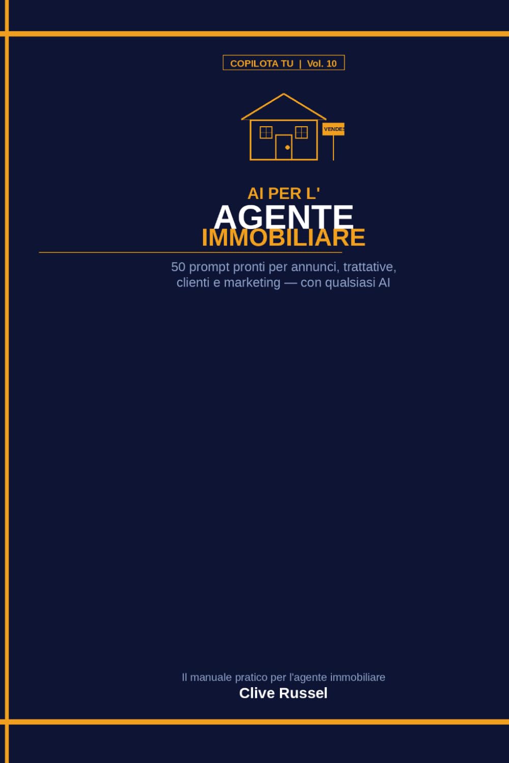 AI PER L'AGENTE IMMOBILIARE: 50 prompt pronti per annunci, trattative, clienti e marketing, con qualsiasi AI (COPILOTA TU)