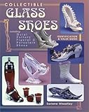 Collectible Glass Shoes: Including Metal, Pottery, Figural & Porcelain Shoes