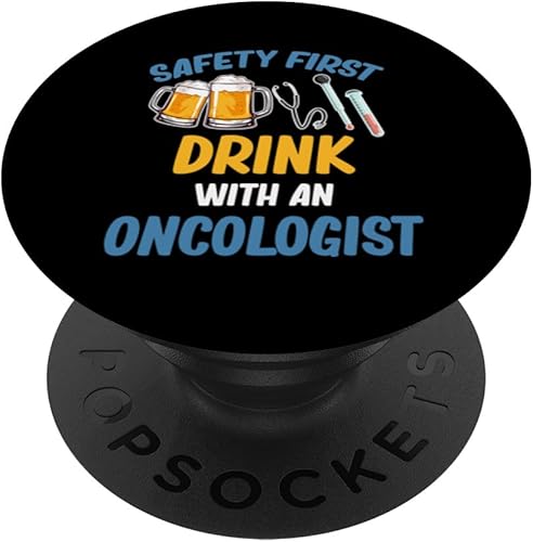 Safety First Drink With An Oncologist Radiation Carcinoma PopSockets Standard PopGrip