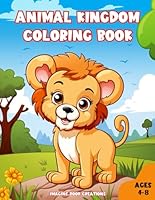 Animal Kingdom Coloring Book Ages 4-8 B0CVXPQGFM Book Cover