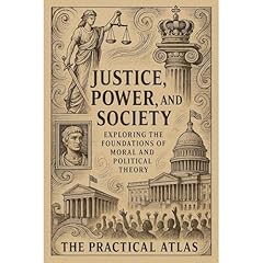 Justice, Power, and Society Audiobook By The Practical Atlas cover art