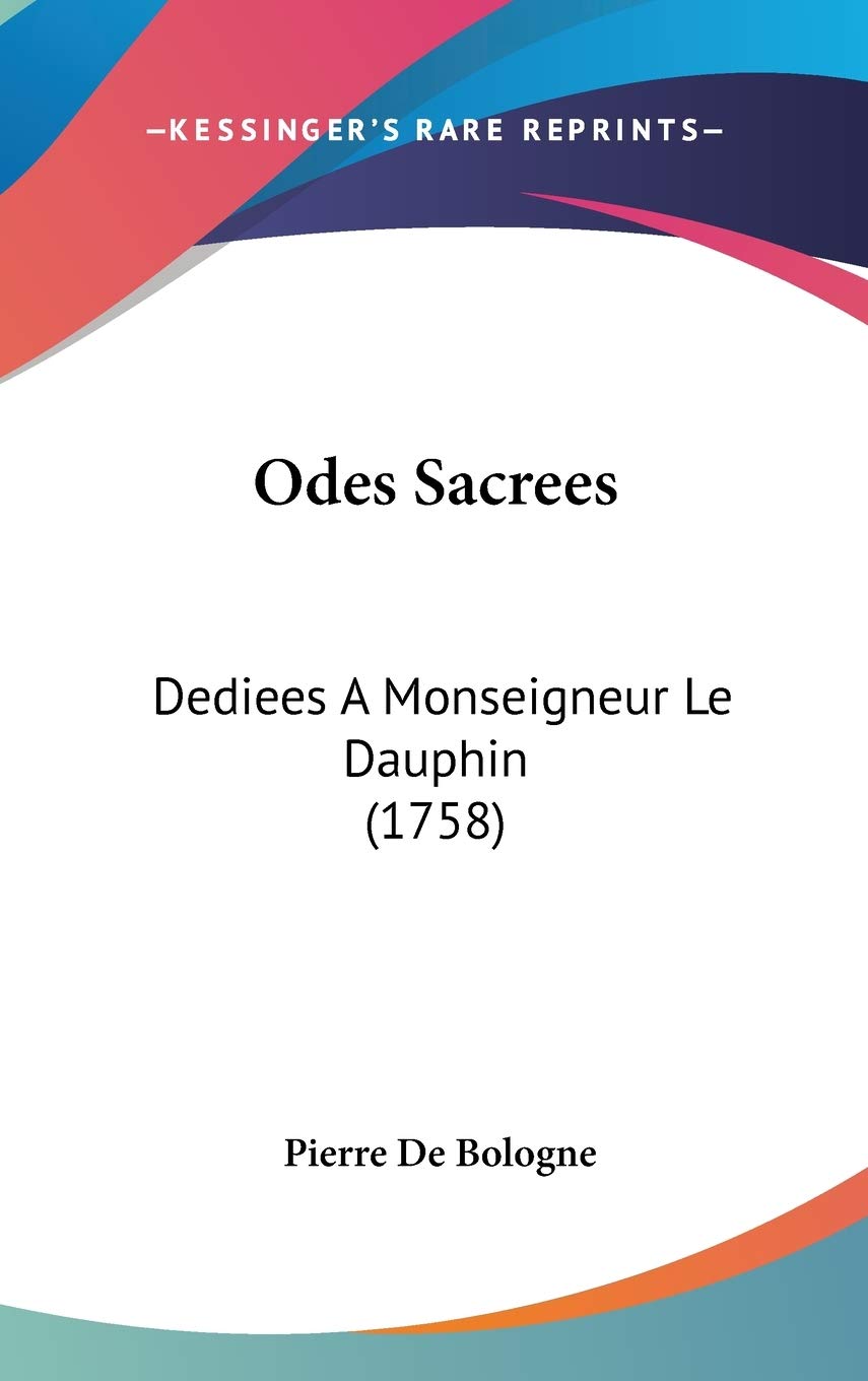 Odes Sacrees: Dediees A Monseigneur Le Dauphin (1758)