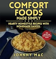 Comfort Foods Made Simply: Hearty Homestyle Recipes with Homemade Sauces B0F79L6LGM Book Cover