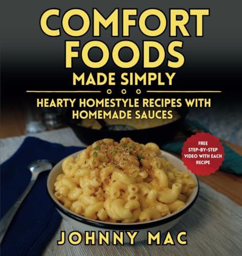 Comfort Foods Made Simply: Hearty Homestyle Recipes with Homemade...