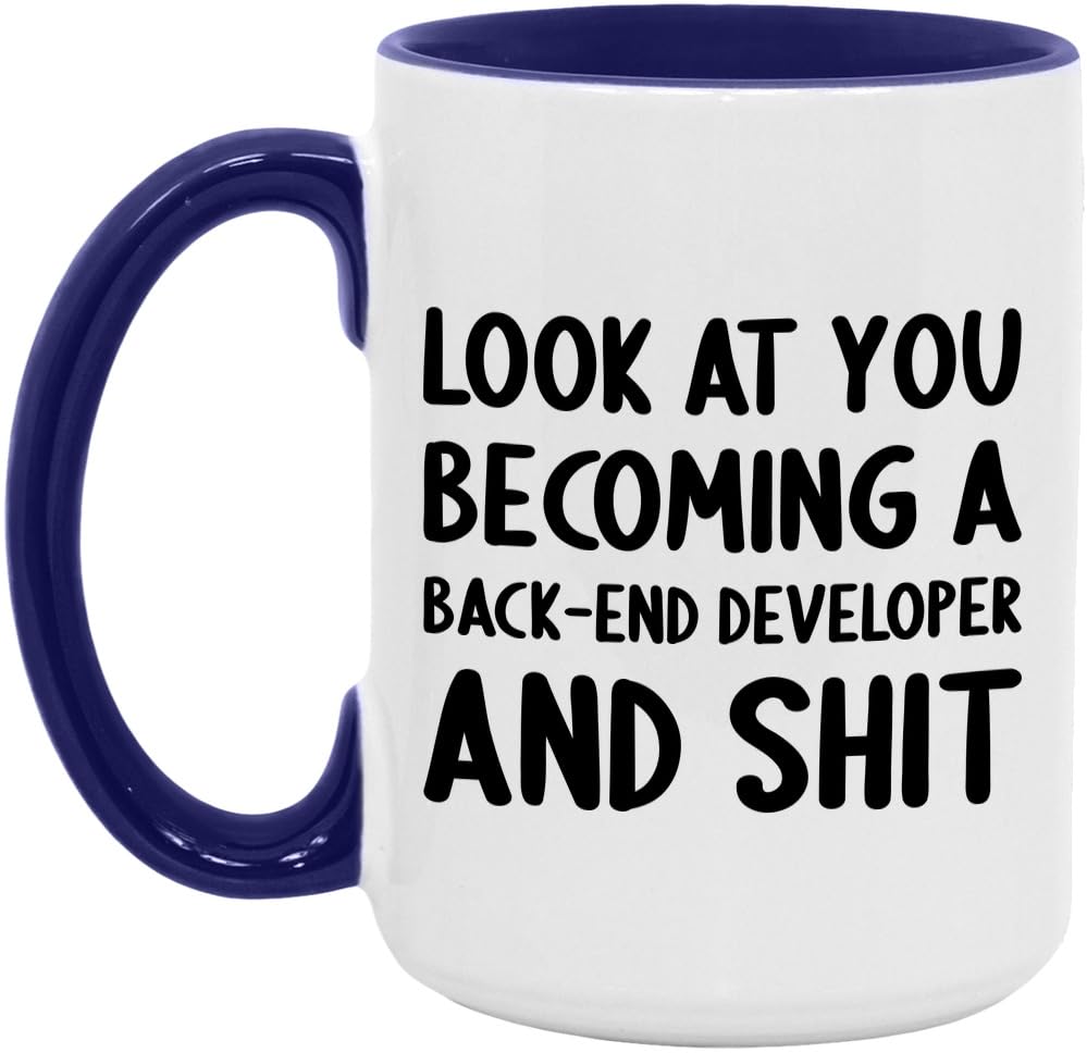 Look At You Becoming A Back-End Developer and Shit Funny New Job Celebration White/Midnight Blue 15oz Mug