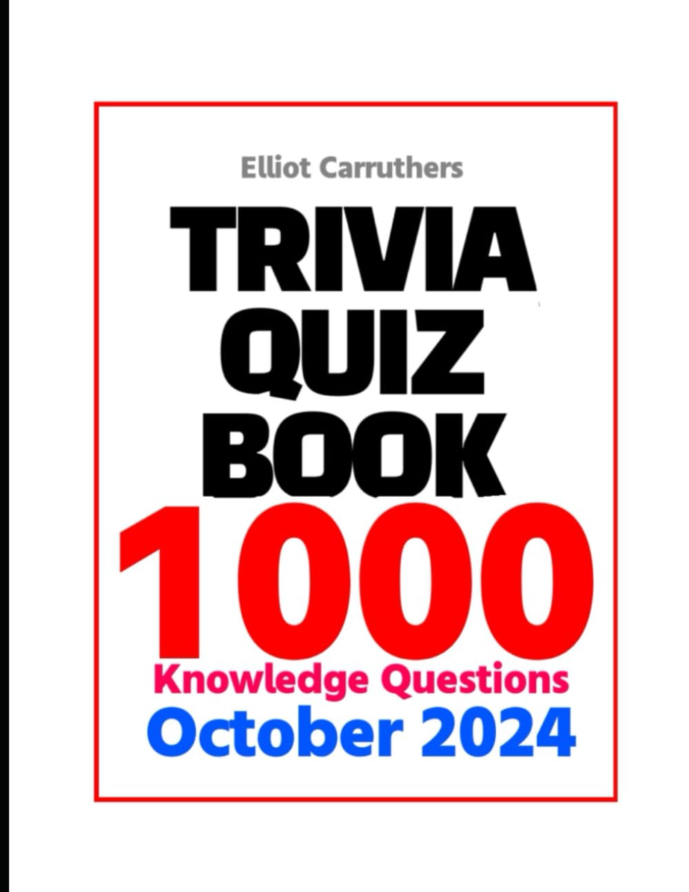 Trivia Quiz Book: 1,000 Knowledge Questions October 2024