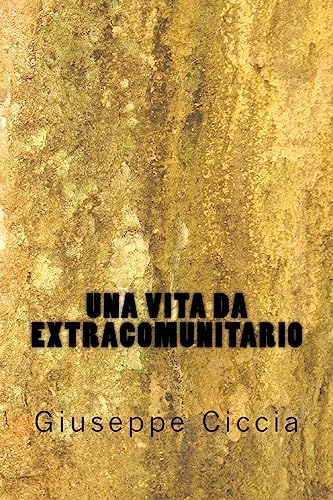 Una vita da extracomunitario (Italian Edition)