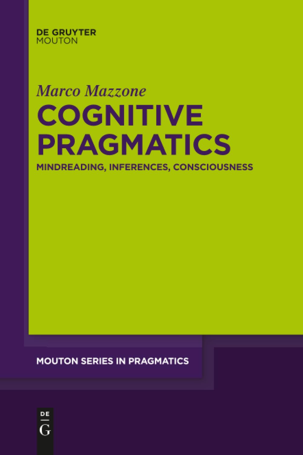 Cognitive Pragmatics: Mindreading, Inferences, Consciousness: 20 (Mouton Series in Pragmatics [MSP], 20)