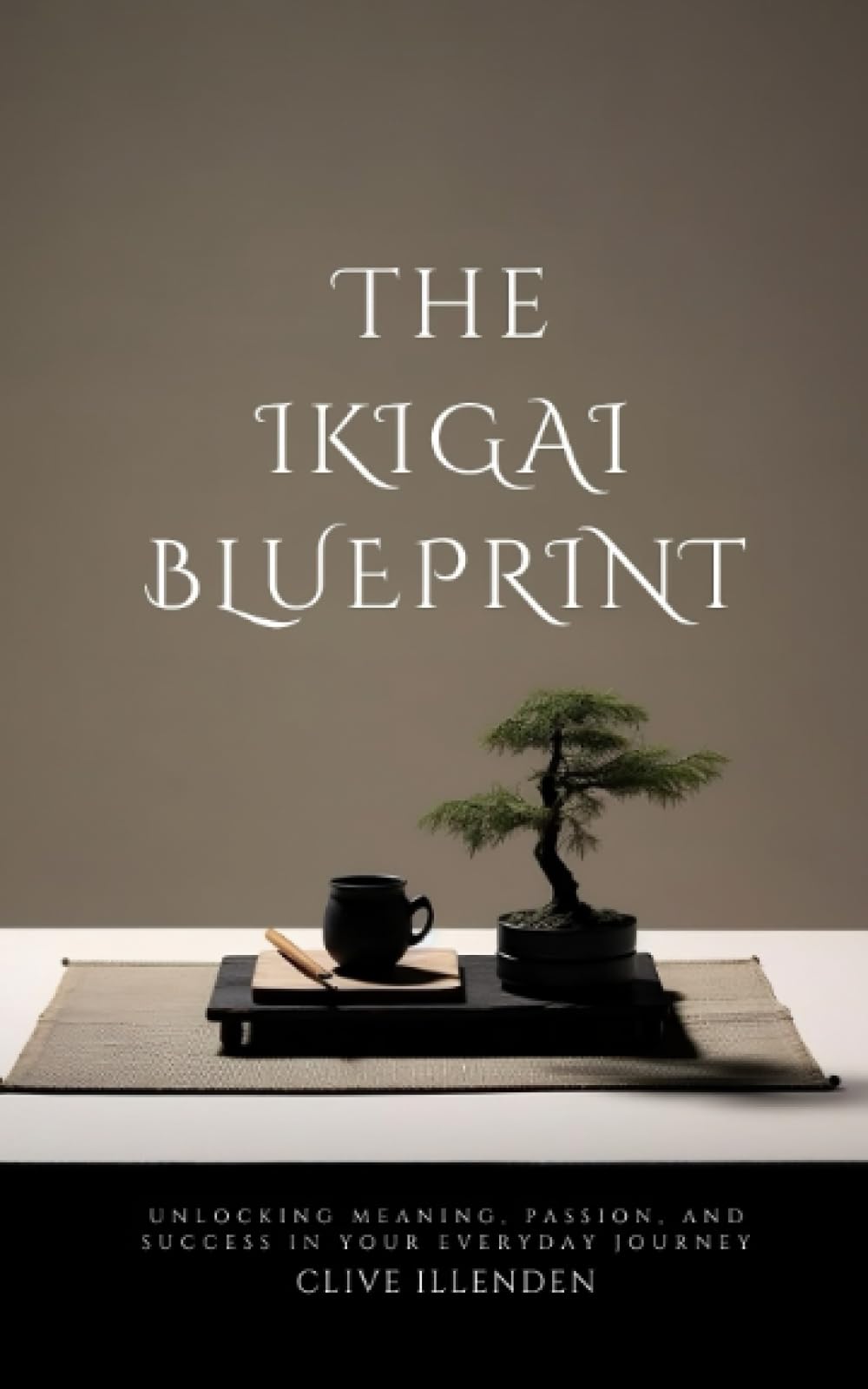 The Ikigai Blueprint: Unlocking Meaning, Passion, and Success in Your Everyday Journey (Japanese Secrets to Modern Living)