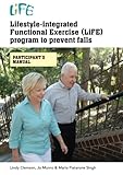 Lifestyle-integrated Functional Exercise (LiFE) program to prevent falls: participant's manual