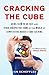 Cracking the Cube: Going Slow to Go Fast and Other Unexpected Turns in the World of Competitive Rubik's Cube Solving (English Edition)