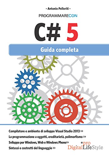 Programmare con C# 5: Guida completa (DigitalLifeStyle Pro) Programmare con C# 5: Guida completa (DigitalLifeStyle Pro)