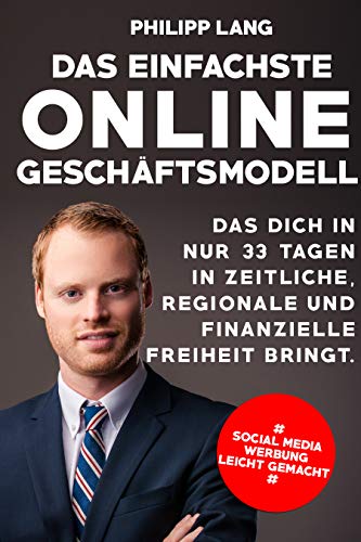 Das einfachste Online Geschäftsmodell: das dich in nur 33 Tagen in ze Das einfachste Online Geschäftsmodell: das dich in nur 33 Tagen in ze