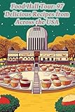 Food Hall Tour: 97 Delicious Recipes from Across the USA