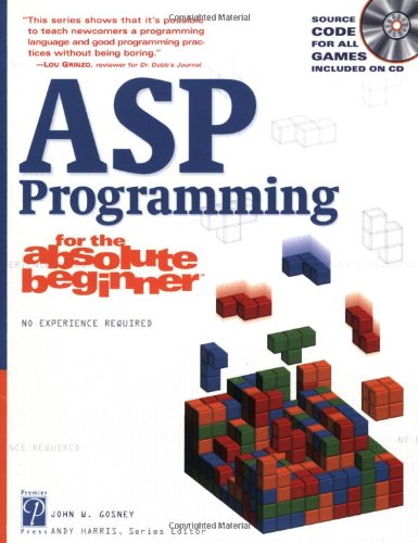ASP Programming for the Absolute Beginner: Gosney, John W ...