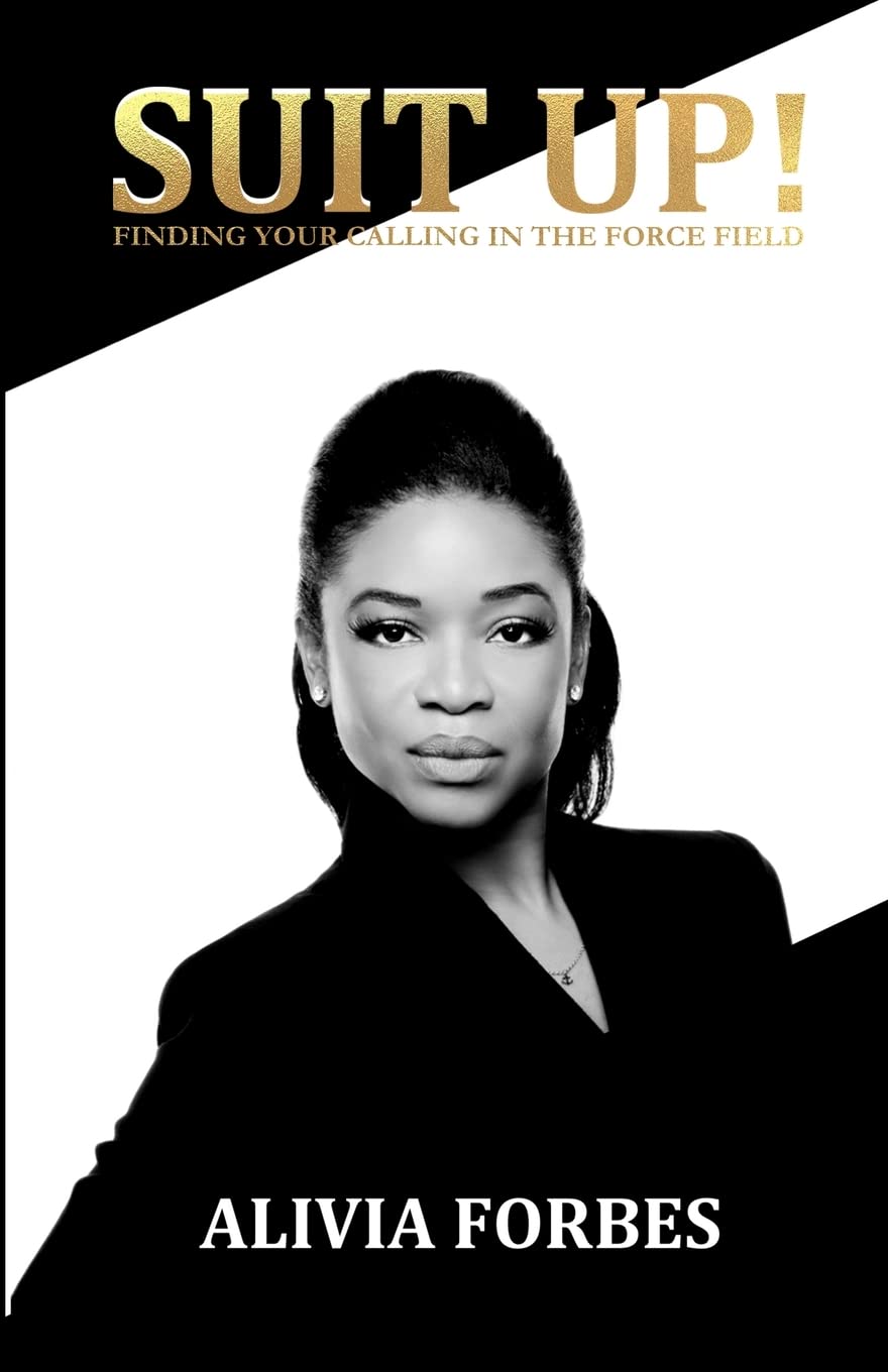 Alivia ForbesSuit Up!: Finding Your Calling In The Force Field