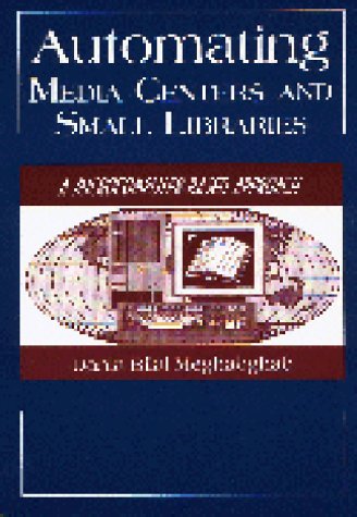 Buy Automating Media Centers and Small Libraries: A Microcomputer-Based Approach — BookShops.in