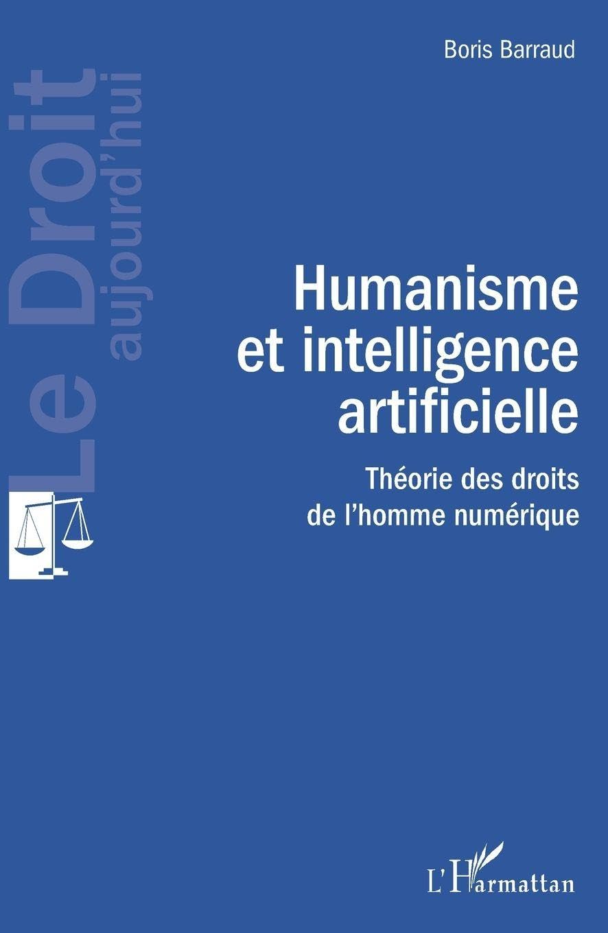 Humanisme et intelligence artificielle: Théorie des droits de l'homme numérique (Le Droit Aujourd'hui)