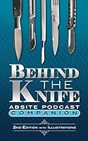 Behind The Knife ABSITE Podcast Companion 0578802767 Book Cover