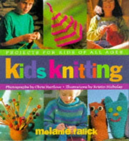 Kids Knitting: Projects for Kids of All Ages by Melanie