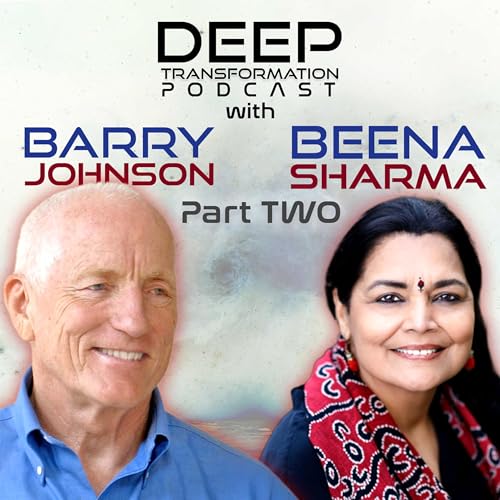 (Part 2) Growing Beyond Conflict: The Power of Polarity Thinking for Healing, Thriving, and Becoming Wiser with Barry Johnson & Beena Sharma