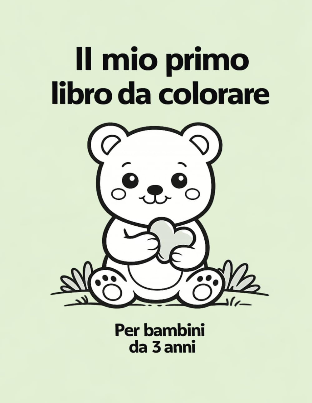 Il mio primo libro da colorare: Per bambini di 3 anni | Disegni grandi e semplici per sviluppare la creatività e la motricità fine