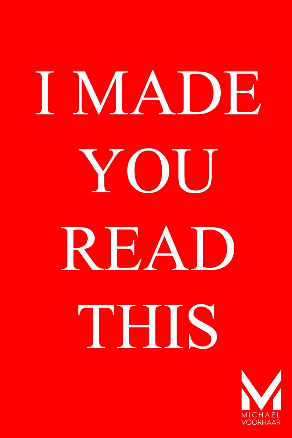 I Made You Read This: You’re Already Too Curious to Close This Page: 1
