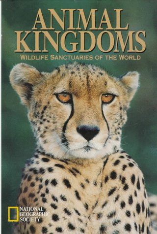Animal Kingdoms: Wildlife Sanctuaries of the World Animal Kingdoms: Wildlife Sanctuaries of the World