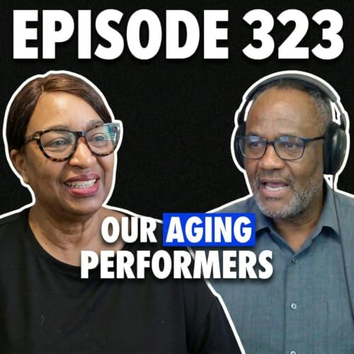 EPISODE 323 OUR AGING PERFORMERS