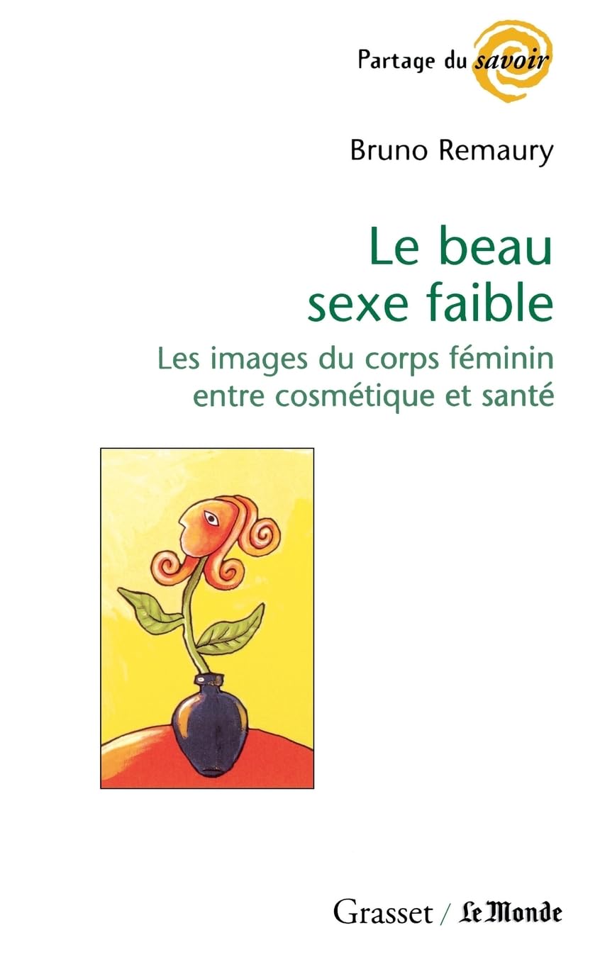 BEAU SEXE FAIBLE (LE) : LES IMAGES DU CORPS... REMAURY, BRUNO